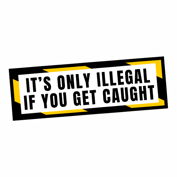 Only illegal If You Get Caught Sticker