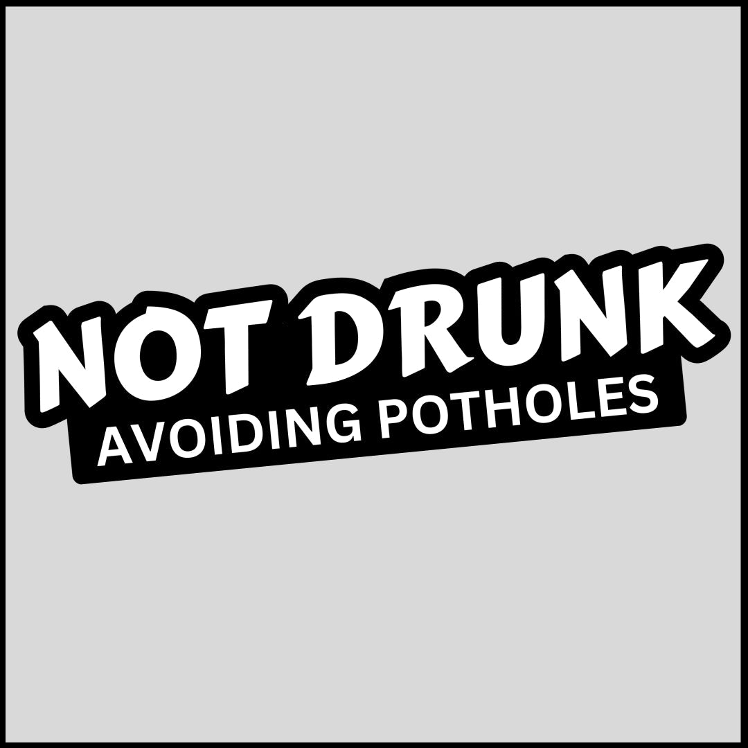 Not Drunk Avoiding Potholes Sticker