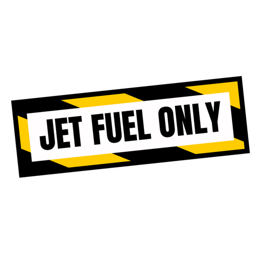 Jet Fuel Only Sticker