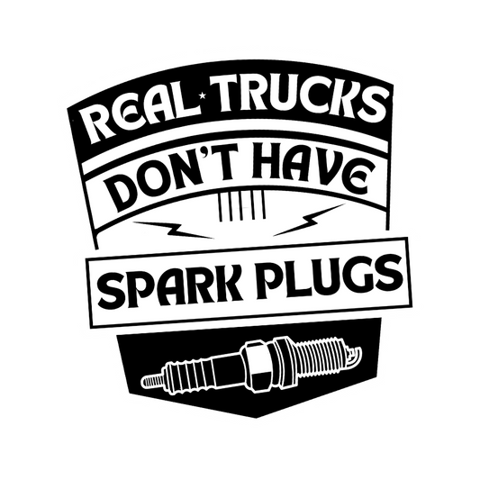 Real Trucks Dont Have Spark Plugs Sticker