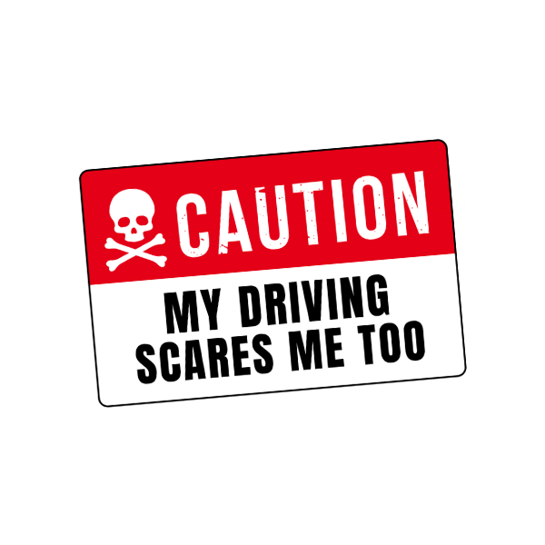 My Driving Scares Me Too Sticker