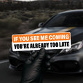 If You See Me Coming Sticker