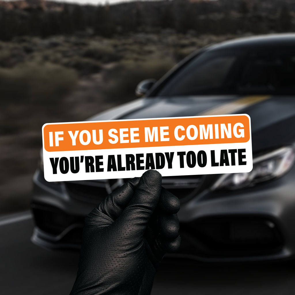 If You See Me Coming Sticker