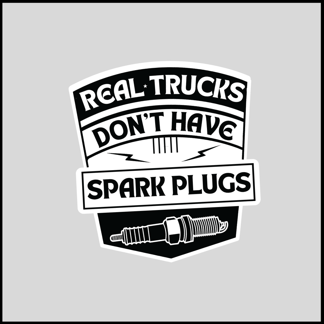 Real Trucks Dont Have Spark Plugs Sticker