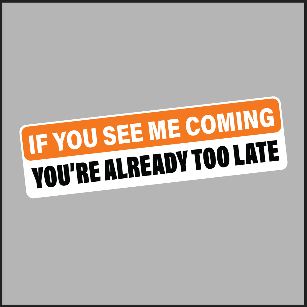 If You See Me Coming - Sticker