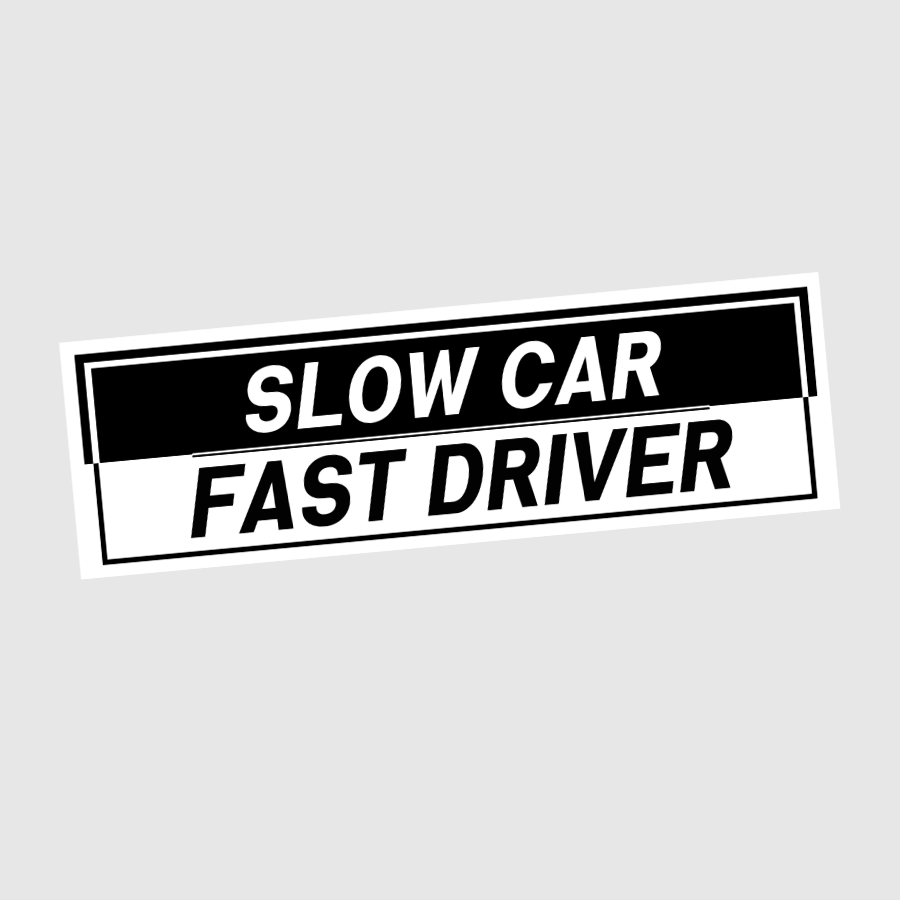 Slow car Fast driver