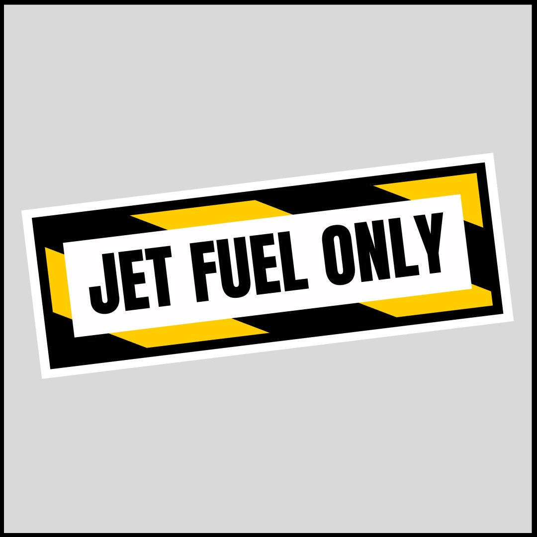 Jet Fuel Only Sticker